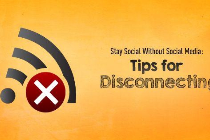 Tips for Disconnecting: Stay Social Without Social Media